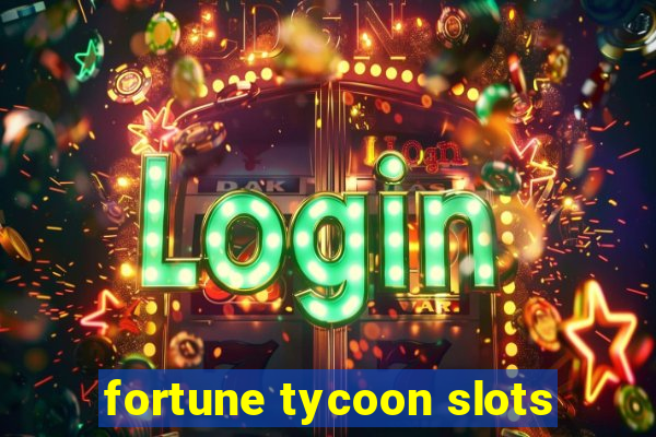 fortune tycoon slots